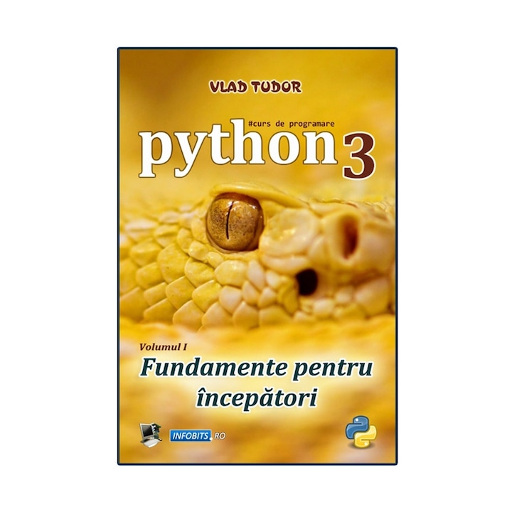 Curs introductiv de programare în limbajul Python 3, volumul 1 – Vlad Tudor